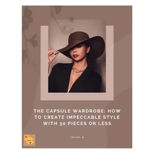 The Capsule Wardrobe: how to Create Impeccable Style with 30 Pieces